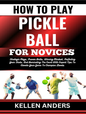 cover image of HOW TO PLAY PICKLE BALL FOR NOVICES